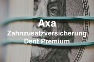 Axa Zahnzusatzversicherung Dent Premium